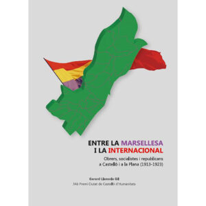 Entre la Marsellesa i la Internacional: Obrers, socialistes i republicans a Castelló i a la Plana (1913-1923)