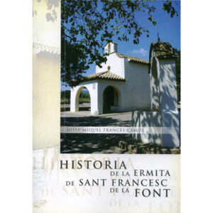 Historia de la ermita de Sant Francesc de la Font: XXV aniversario de la inauguración y bendición de las obras de restauración (1976-2001)