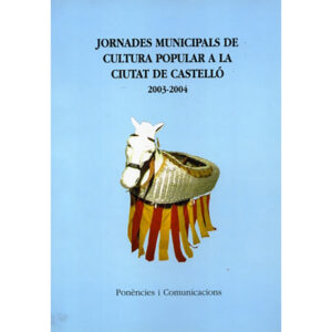 Jornades Municipals de Cultura Popular a la Ciutat de Castelló : 2003-2004: Ponències i Comunicacions