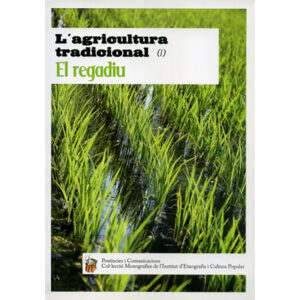 L’agricultura tradicional (I) : el regadiu : ponències i comunicacions