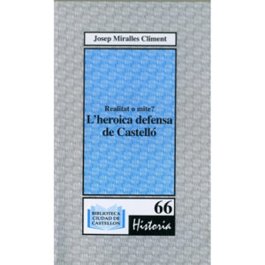 Realitat o mite?: L´heroica defensa de Castelló: davant de Cabrera i els carlistes en 7, 8 i 9 de juliol de 1837