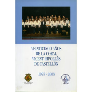 Veinticinco años de la coral Vicent Ripollés de Castellón (1978-2003)