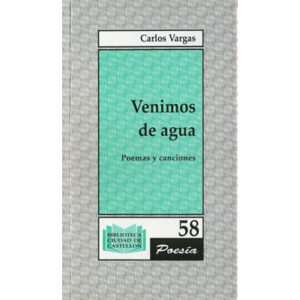 Venimos de agua: Poemas y canciones